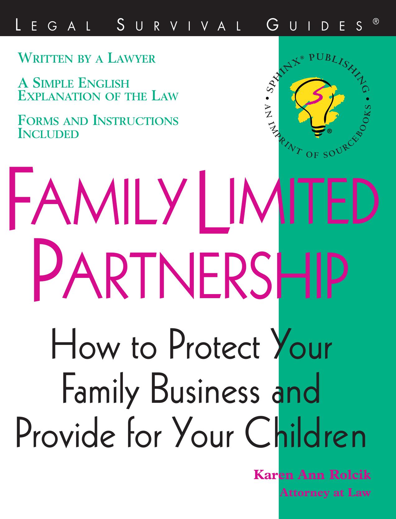 Family Limited Partnership: How to Protect Your Business and Provide for Your Children (Legal Survival Guides) by Karen Ann Rolcik