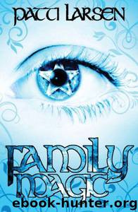 Family Magic by Patti Larsen