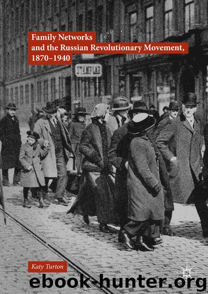 Family Networks and the Russian Revolutionary Movement, 1870–1940 by Katy Turton