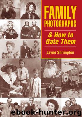 Family Photographs and How to Date Them by Jayne Shrimpton
