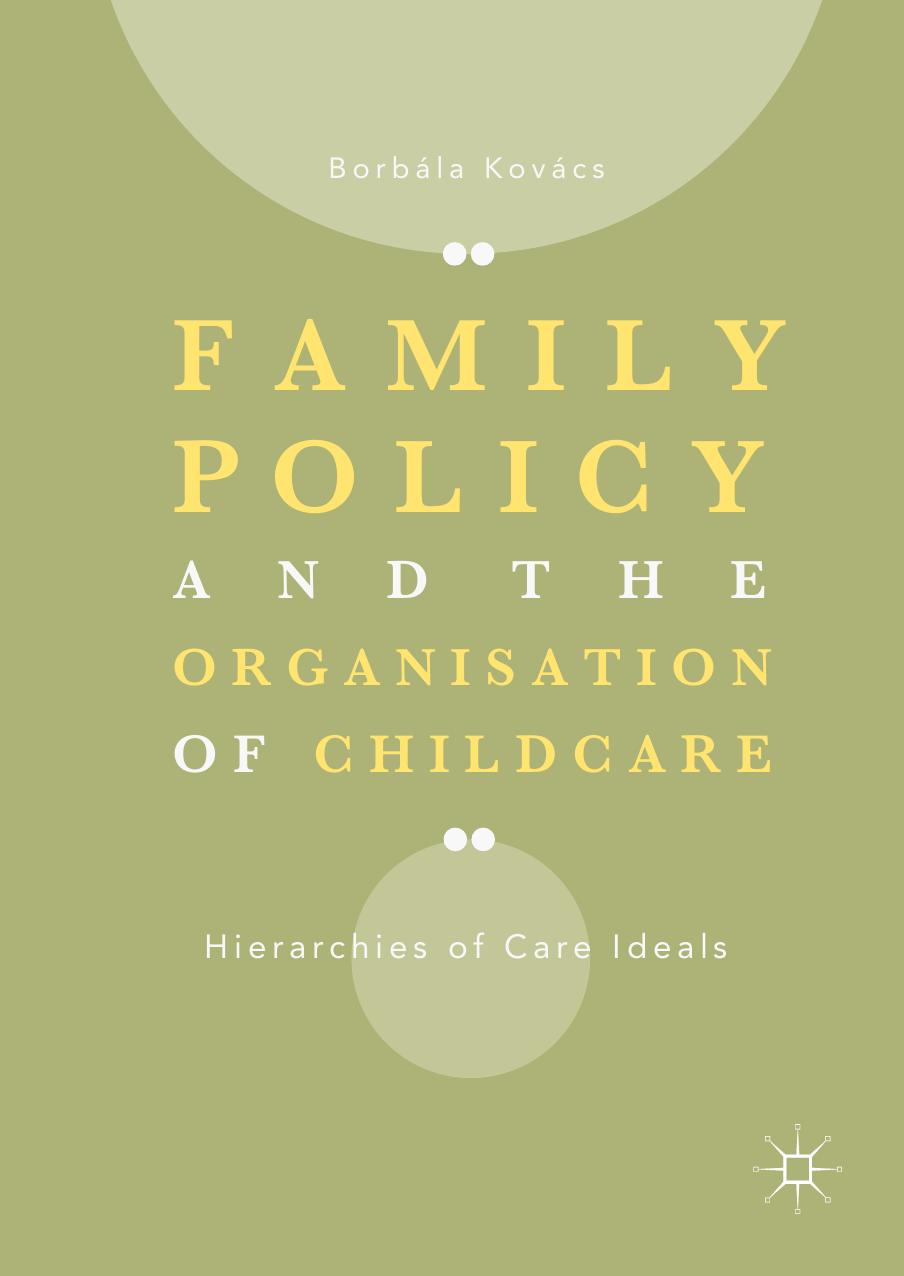 Family Policy and the Organisation of Childcare by Borbála Kovács