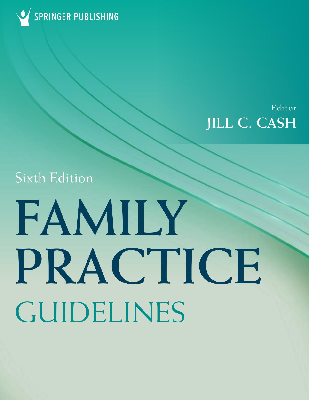 Family Practice Guidelines 6th Edition [Team-IRA] by Jill C. Cash MSN APN FNP-BC (editor) Cheryl A. Glass MSN APRN WHNP-BC (editor)
