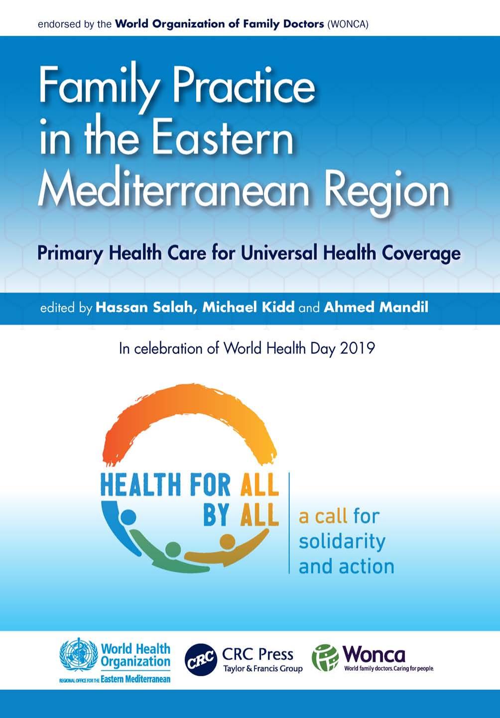 Family Practice in the Eastern Mediterranean Region: Primary Health Care for Universal Health Coverage by Kidd Michael; Salah Hassan