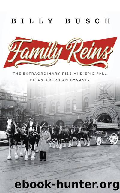 Family Reins: the Extraordinary Rise and Epic Fall of an American Dynasty by Billy Busch
