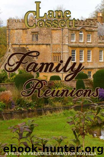 Family Reunions: A Pride & Prejudice Variation Novella by Lane Cossett