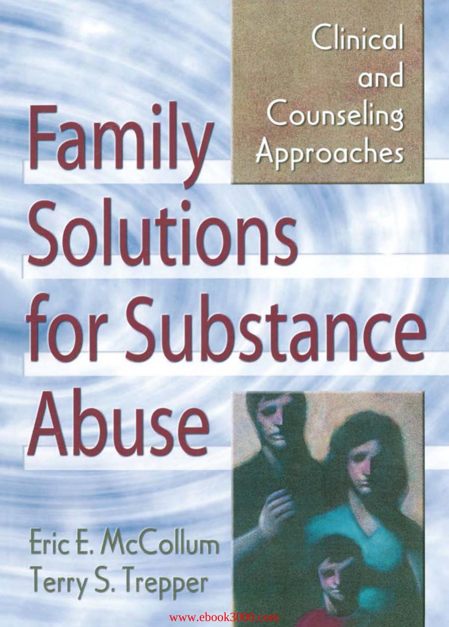 Family Solutions for Substance Abuse: Clinical and Counseling Approaches by Unknow