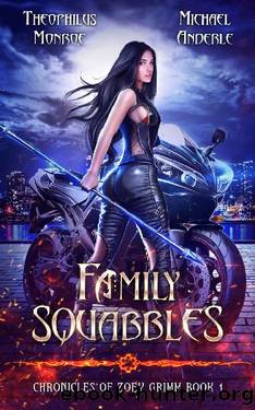 Family Squabbles (Chronicles of Zoey Grimm Book 1) by Theophilus Monroe & Michael Anderle