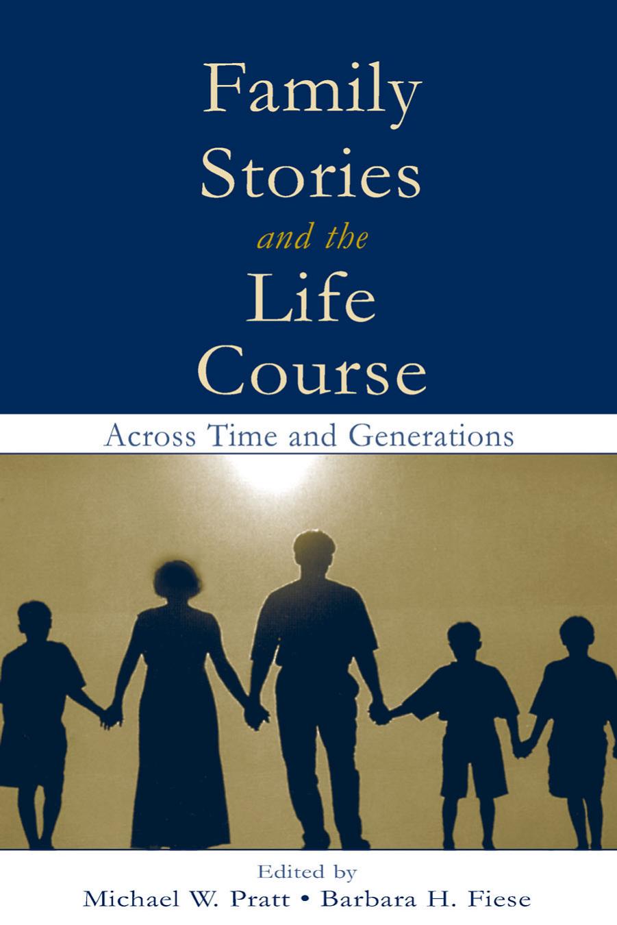 Family Stories and the Life Course: Across Time and Generations by Michael W. Pratt Barbara H. Fiese