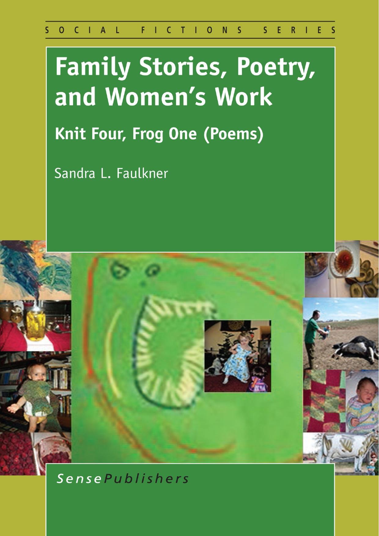 Family Stories, Poetry, and Women's Work: Knit Four, Frog One (Poems) by Unknow
