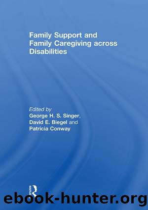Family Support and Family Caregiving Across Disabilities by Singer George H. S.;Biegel David E.;Conway Patricia;