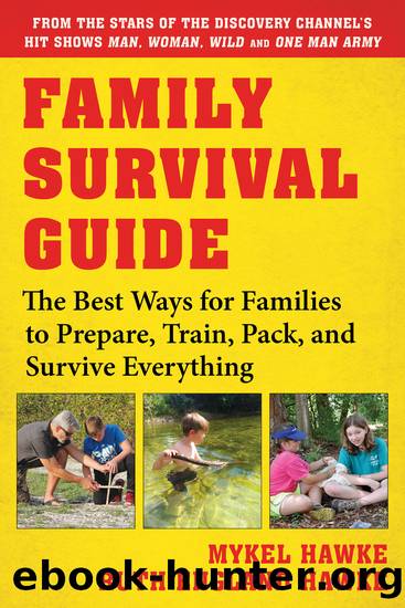Family Survival Guide: The Best Ways for Families to Prepare, Train, Pack, and Survive Everything by Mykel Hawke & Ruth England Hawke