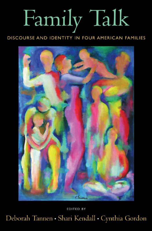 Family Talk: Discourse and Identity in Four American Families by Deborah Tannen Shari Kendall Cynthia Gordon