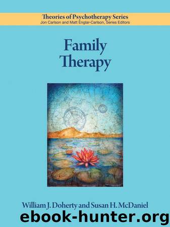 Family Therapy (Theories of Psychotherapy) by William J. Doherty & Susan H. McDaniel