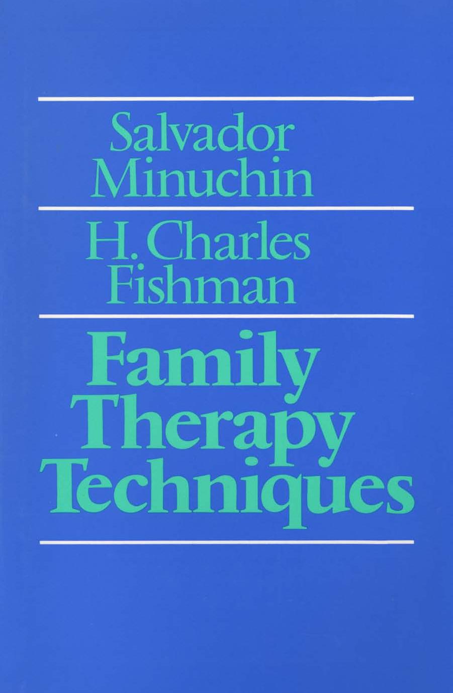 Family Therapy Techniques by Salvador Minuchin H. Charles Fishman
