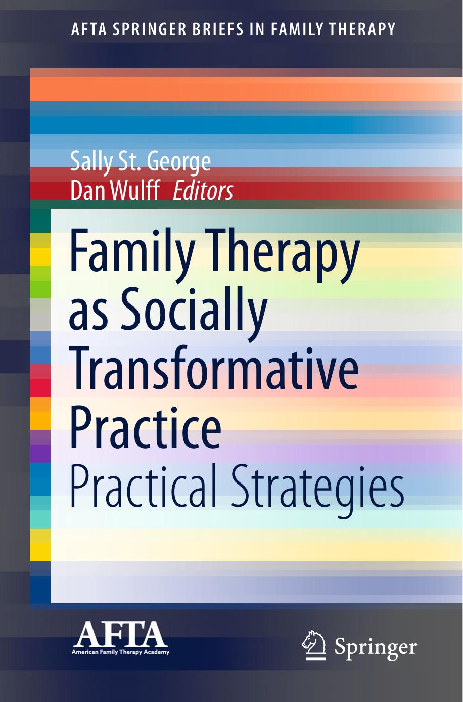 Family Therapy as Socially Transformative Practice: Practical Strategies by Sally St. George Dan Wulff (eds.)