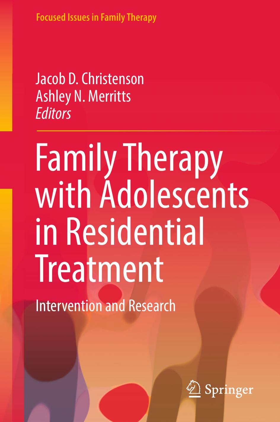 Family Therapy with Adolescents in Residential Treatment: Intervention and Research by Jacob D. Christenson Ashley N. Merritts (eds.)