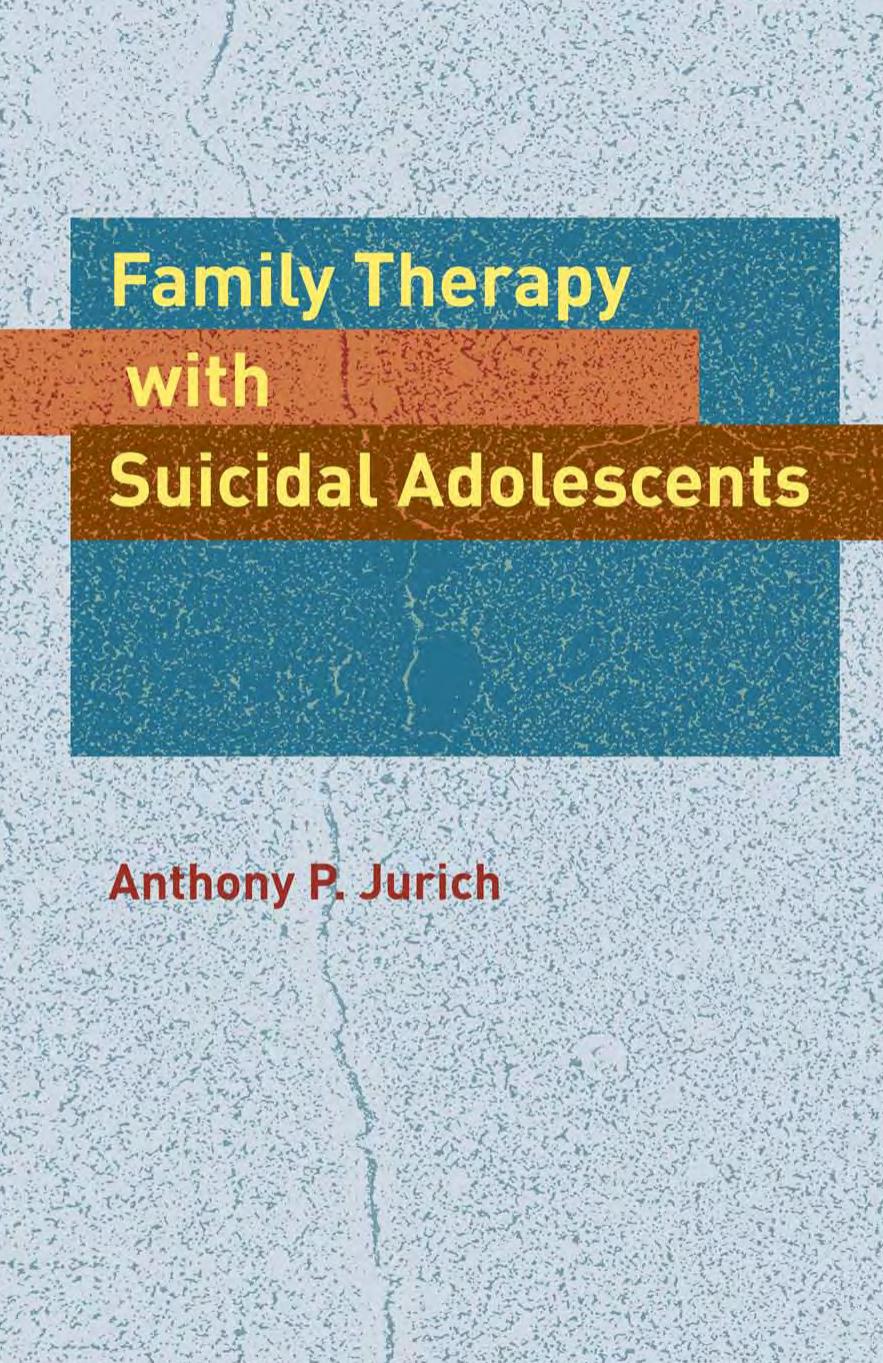 Family Therapy with Suicidal Adolescents by Anthony P. Jurich
