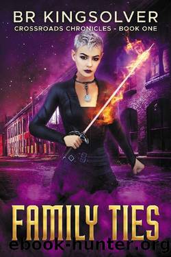 Family Ties (Crossroads Chronicles Book 1) by BR Kingsolver
