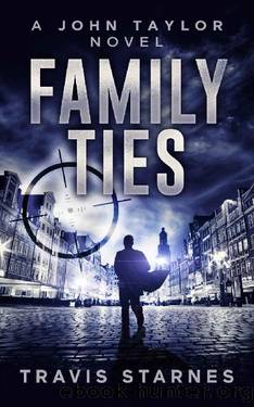 Family Ties (John Taylor Book 5) by Travis Starnes
