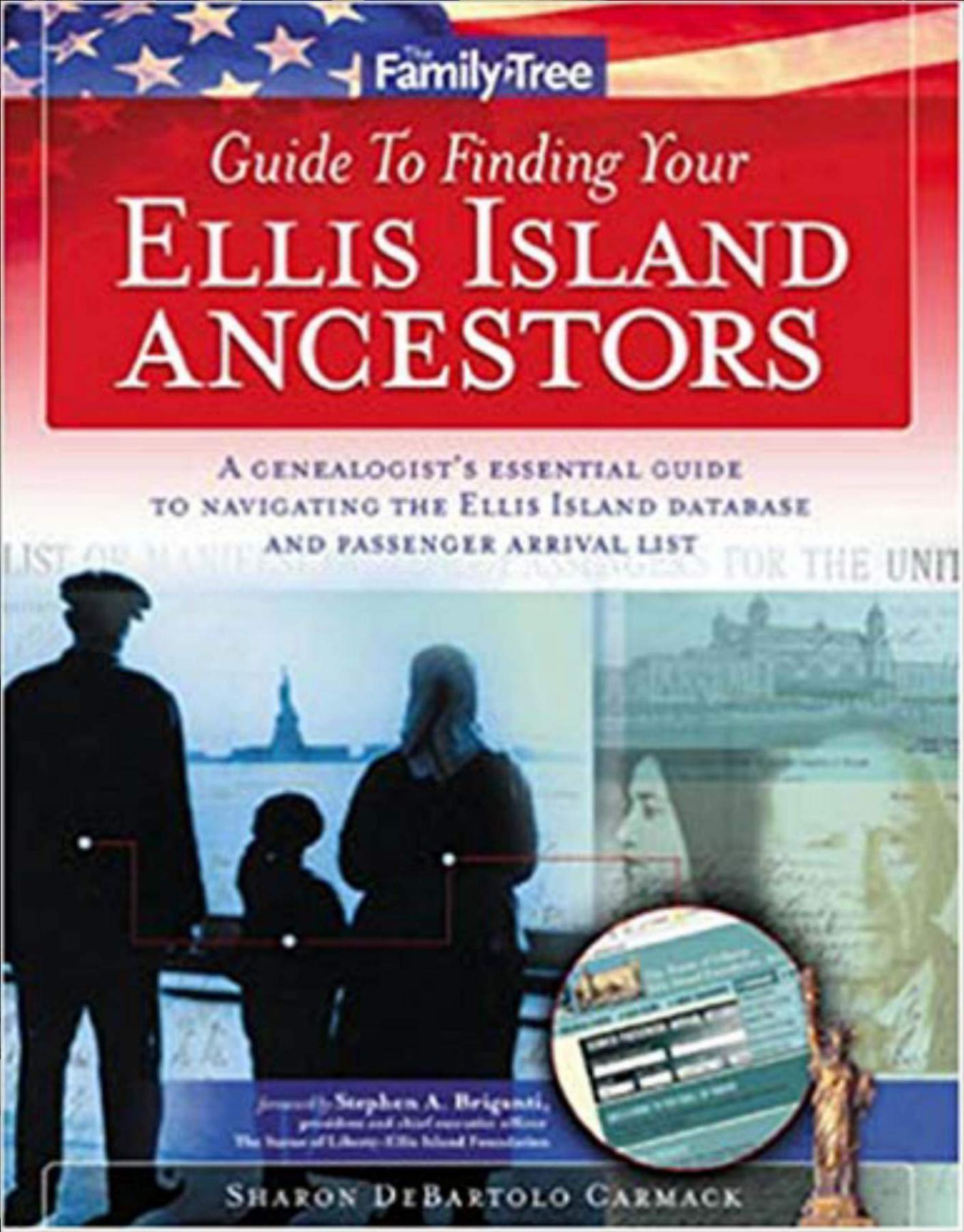 Family Tree Guide to Finding Your Ellis Island Ancestors: A Genealogistâs Essential Guide to Navigating the Ellis Island Database and Passenger Arrival List by Sharon Carmack