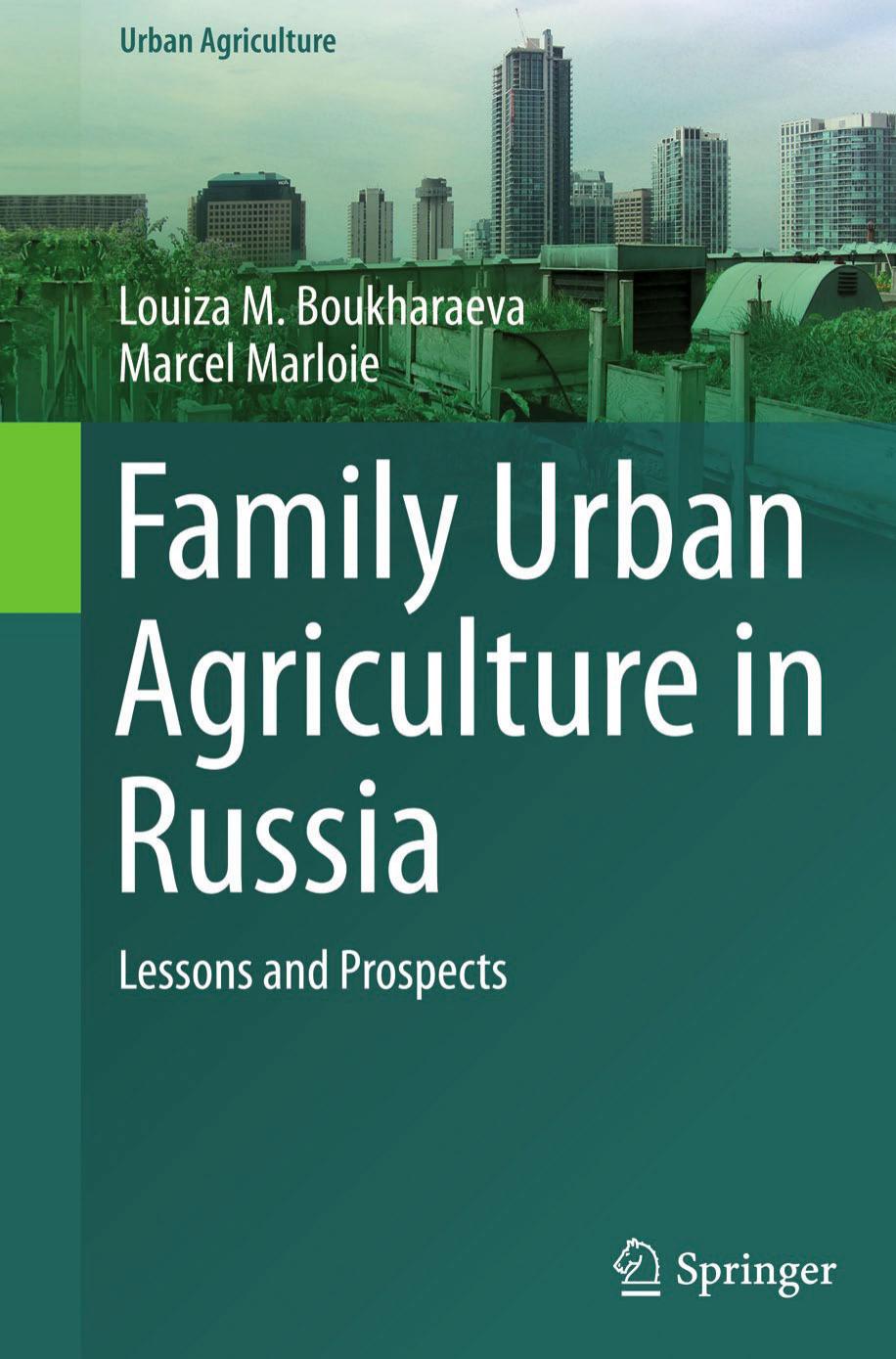 Family Urban Agriculture in Russia: Lessons and Prospects by Louiza M. Boukharaeva Marcel Marloie (auth.)
