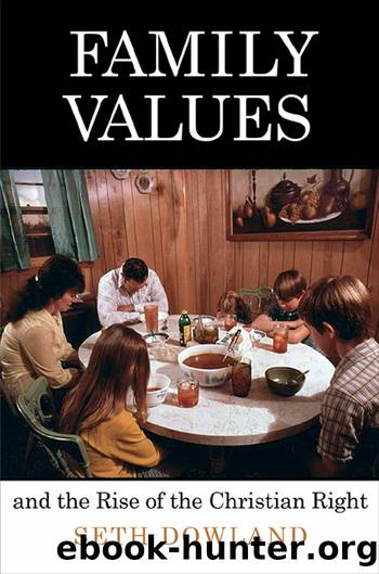 Family Values and the Rise of the Christian Right by Seth Dowland