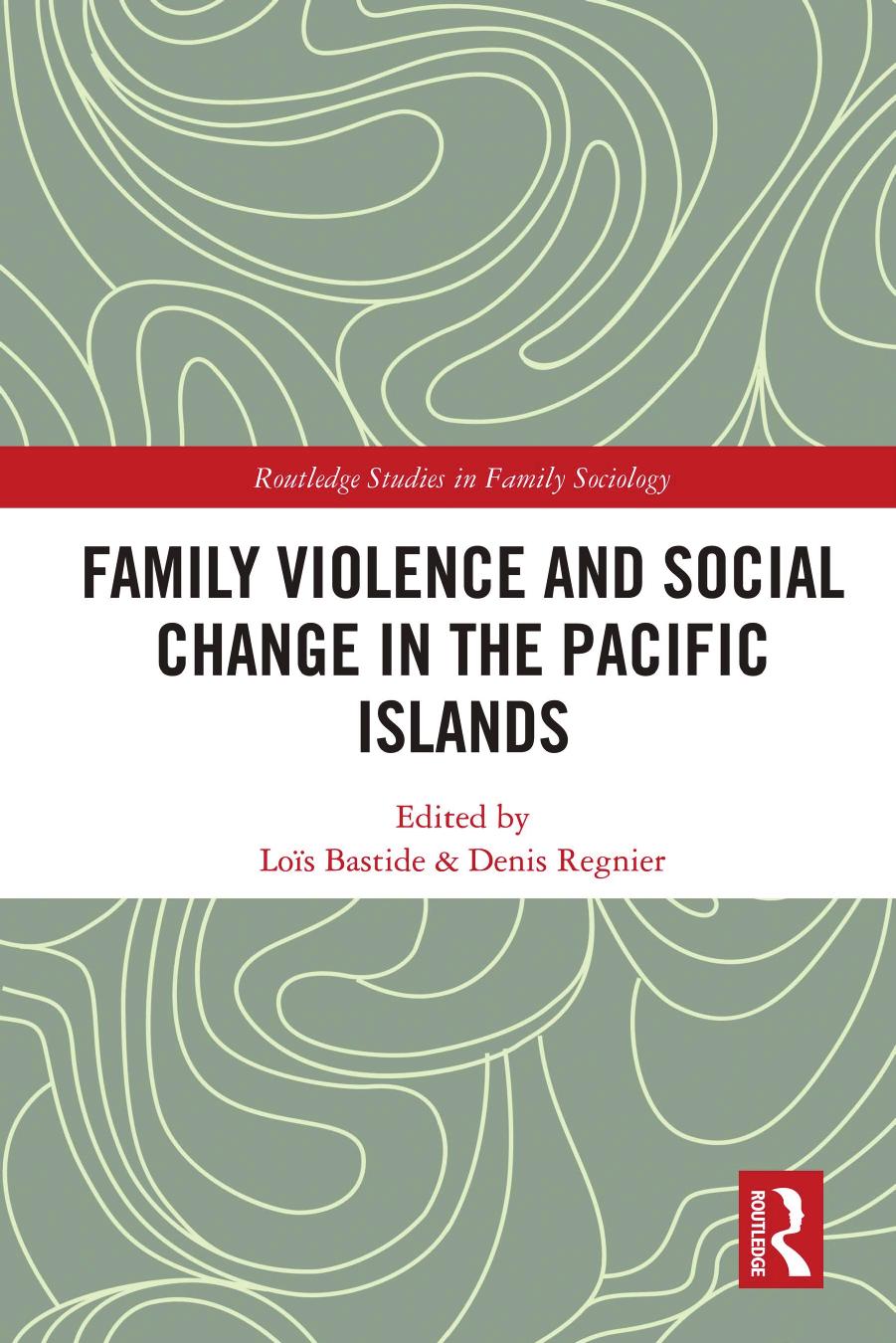 Family Violence and Social Change in the Pacific Islands by Loïs Bastide Denis Regnier
