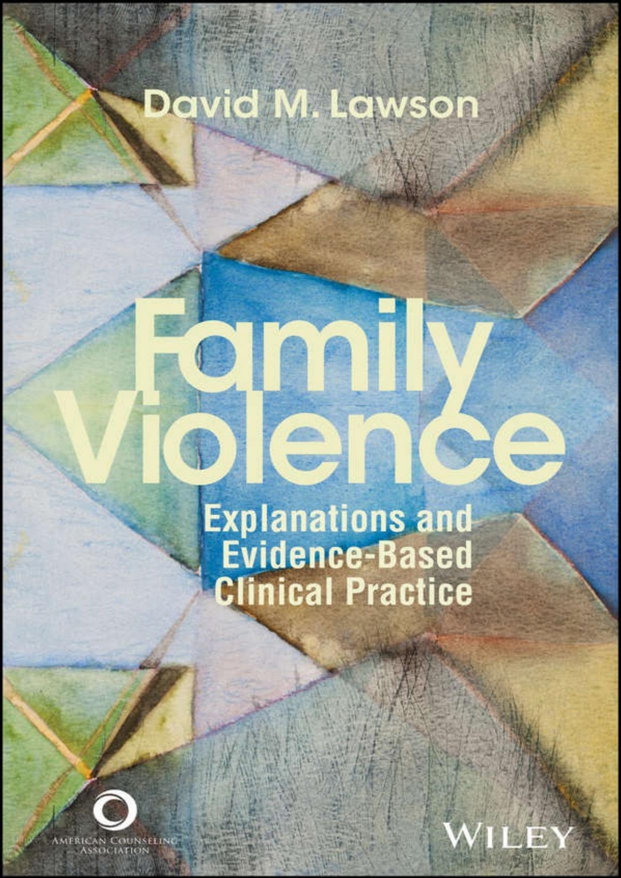 Family Violence: Explanations and Evidence-Based Clinical Practice by David M. Lawson