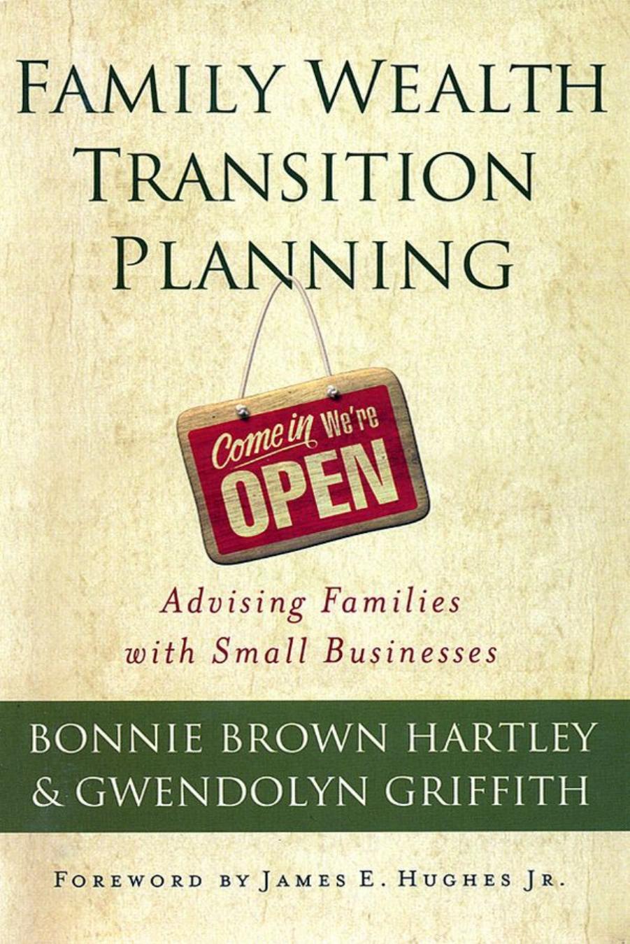 Family Wealth Transition Planning: Advising Families with Small Businesses (repost) by Bonnie Brown Hartley and Gwendolyn Griffith