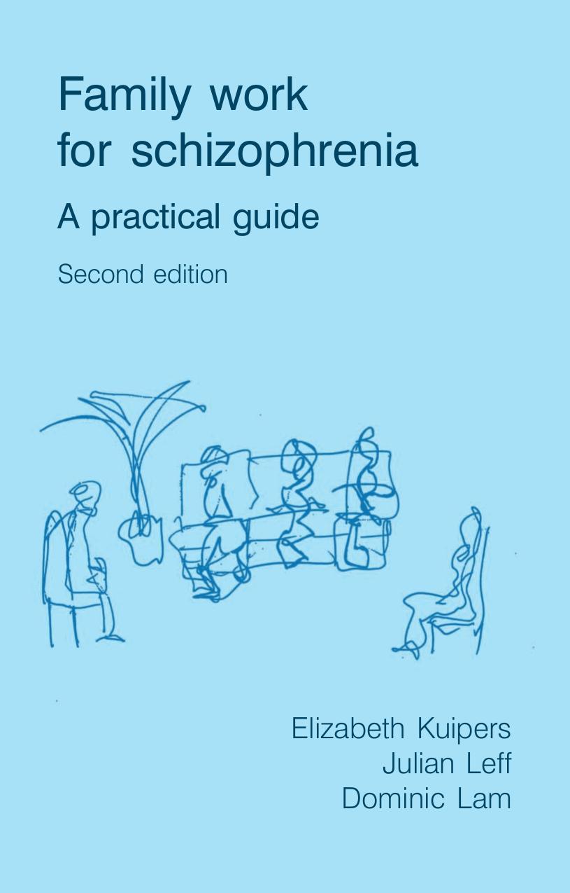 Family Work for Schizophrenia, 2nd Edition: A Practical Guide by Julian Leff Elizabeth Kuipers Dominic Lam