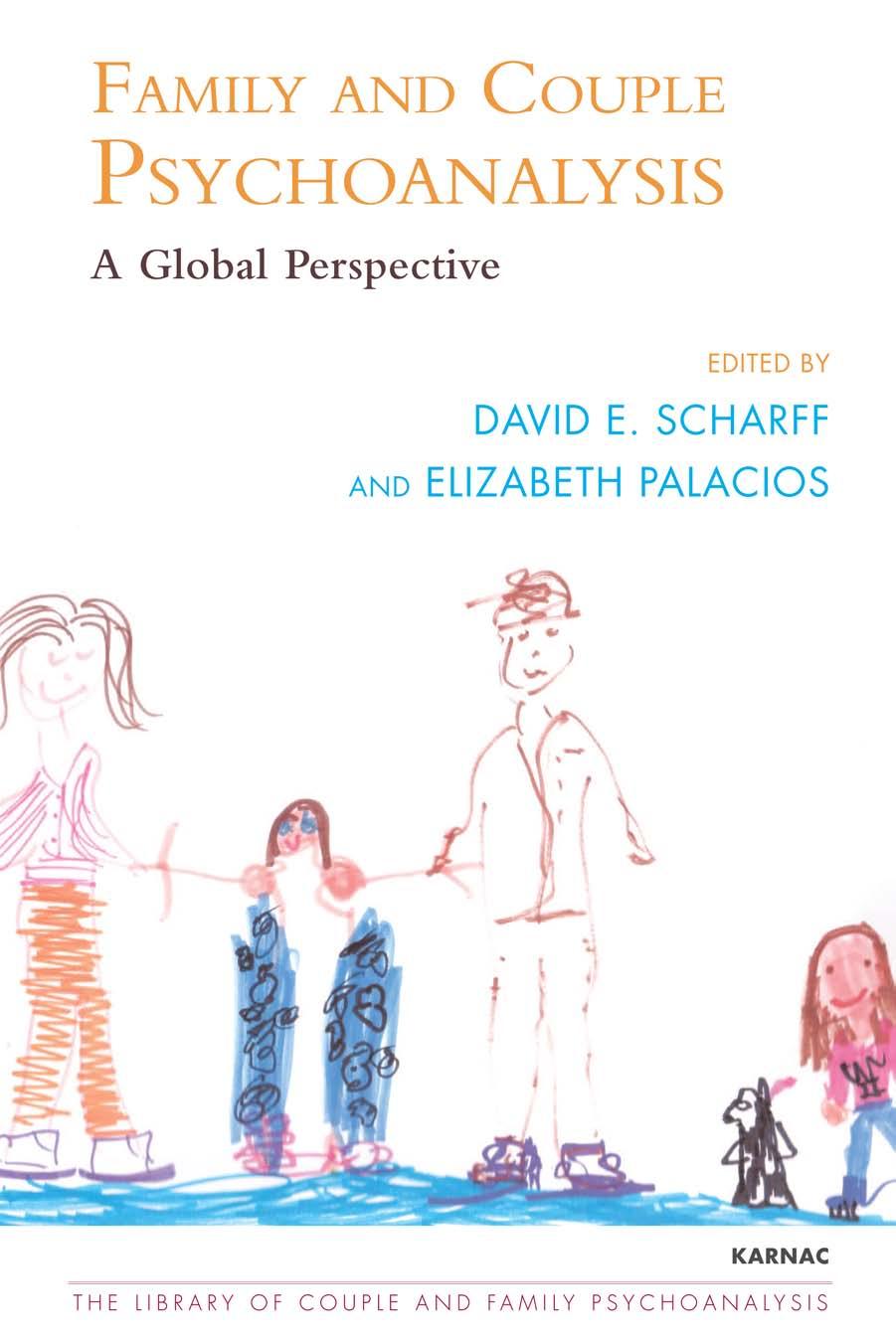Family and Couple Psychoanalysis: A Global Perspective by David E. Scharff Elizabeth Palacios