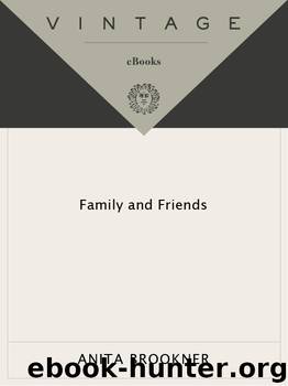 Family and Friends by Anita Brookner