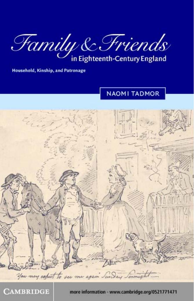 Family and Friends in Eighteenth-Century England: Household, Kinship and Patronage by Naomi Tadmor