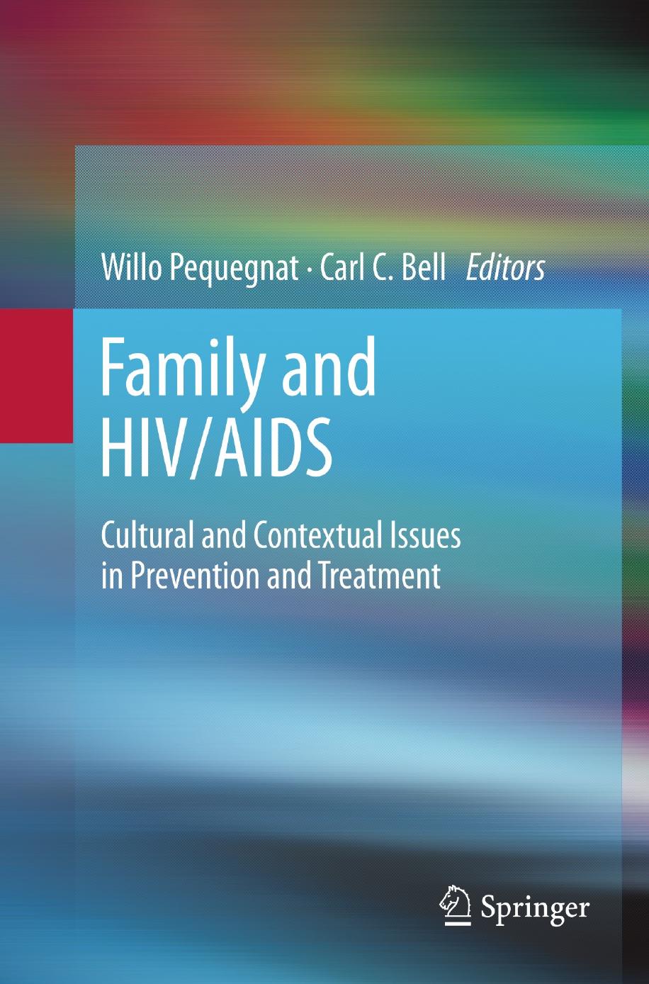 Family and HIV/AIDS: Cultural and Contextual Issues in Prevention and Treatment by Willo Pequegnat (auth.) Willo Pequegnat Carl C. Bell (eds.)