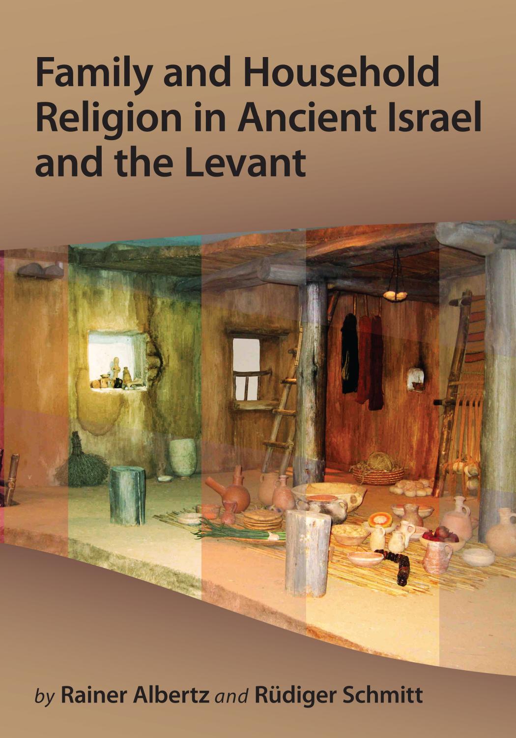 Family and Household Religion in Ancient Israel and the Levant by Albertz Rainer; Schmitt Rüdiger