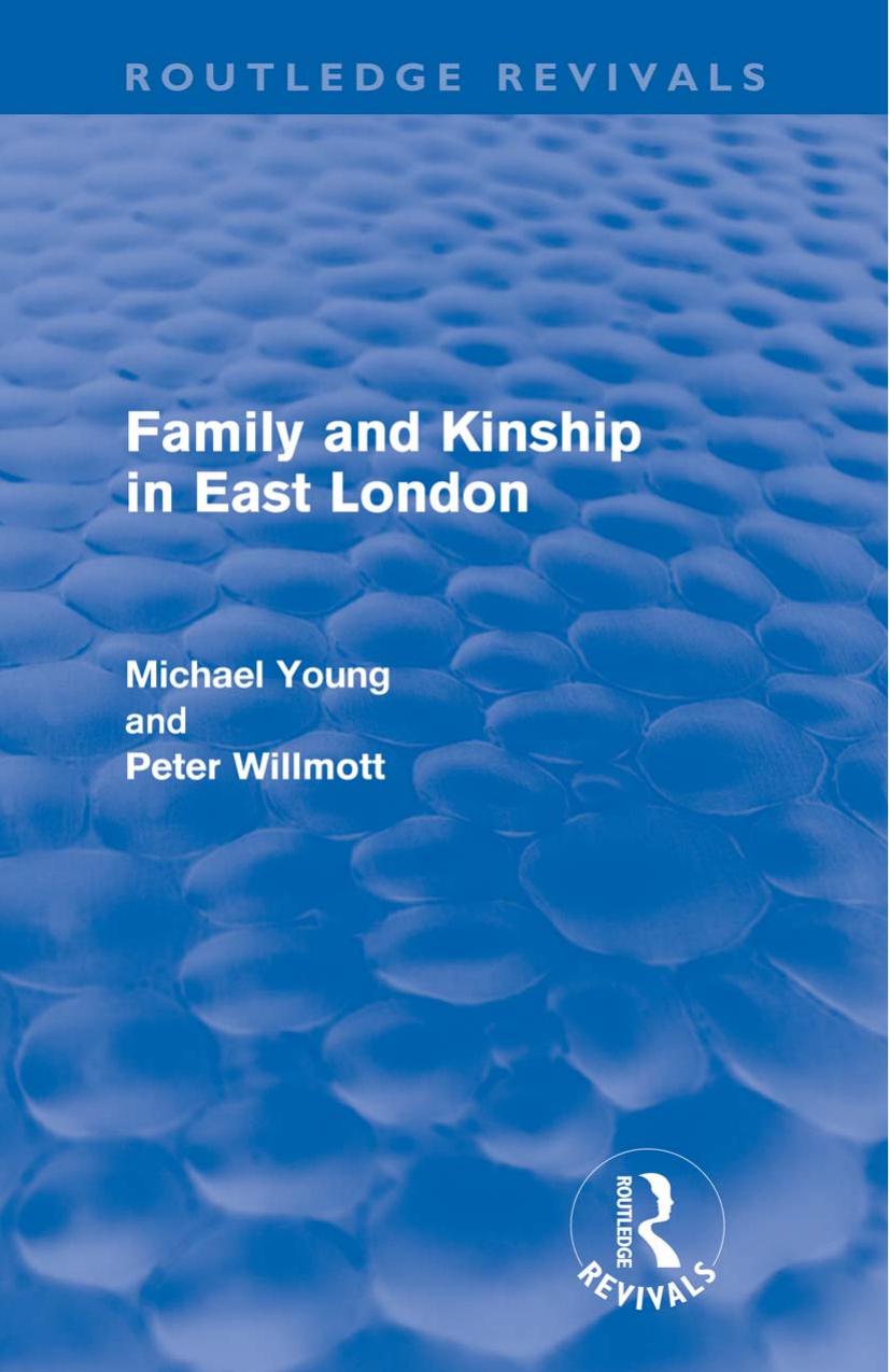 Family and Kinship in East London by Michael Young; Peter Wilmott
