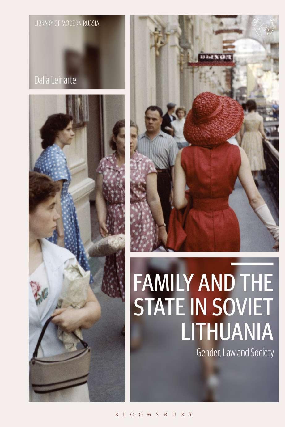 Family and the State in Soviet Lithuania: Gender, Law and Society by Dalia Leinarte