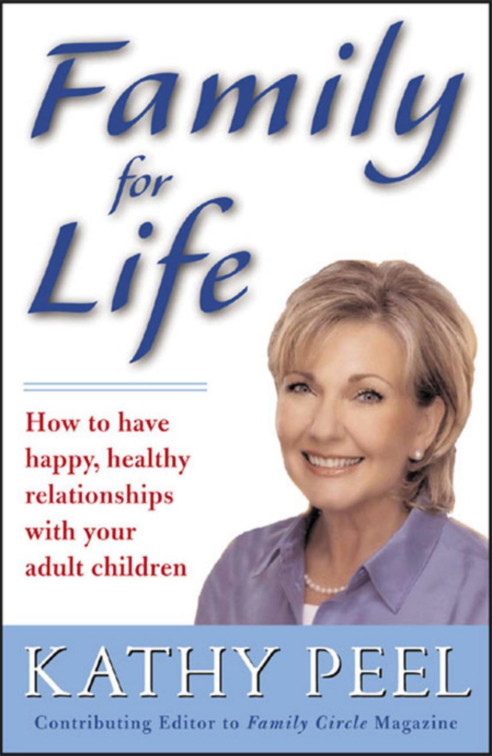 Family for life: how to have happy, healthy relationships with your adult children by Kathy Peel