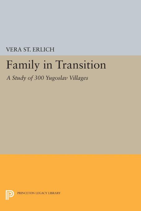 Family in Transition: A Study of 300 Yugoslav Villages by Vera St. Erlich