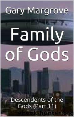 Family of Gods: Descendents of the Gods (Part 11) (Legacy of the Gods Book 5) by Gary Margrove