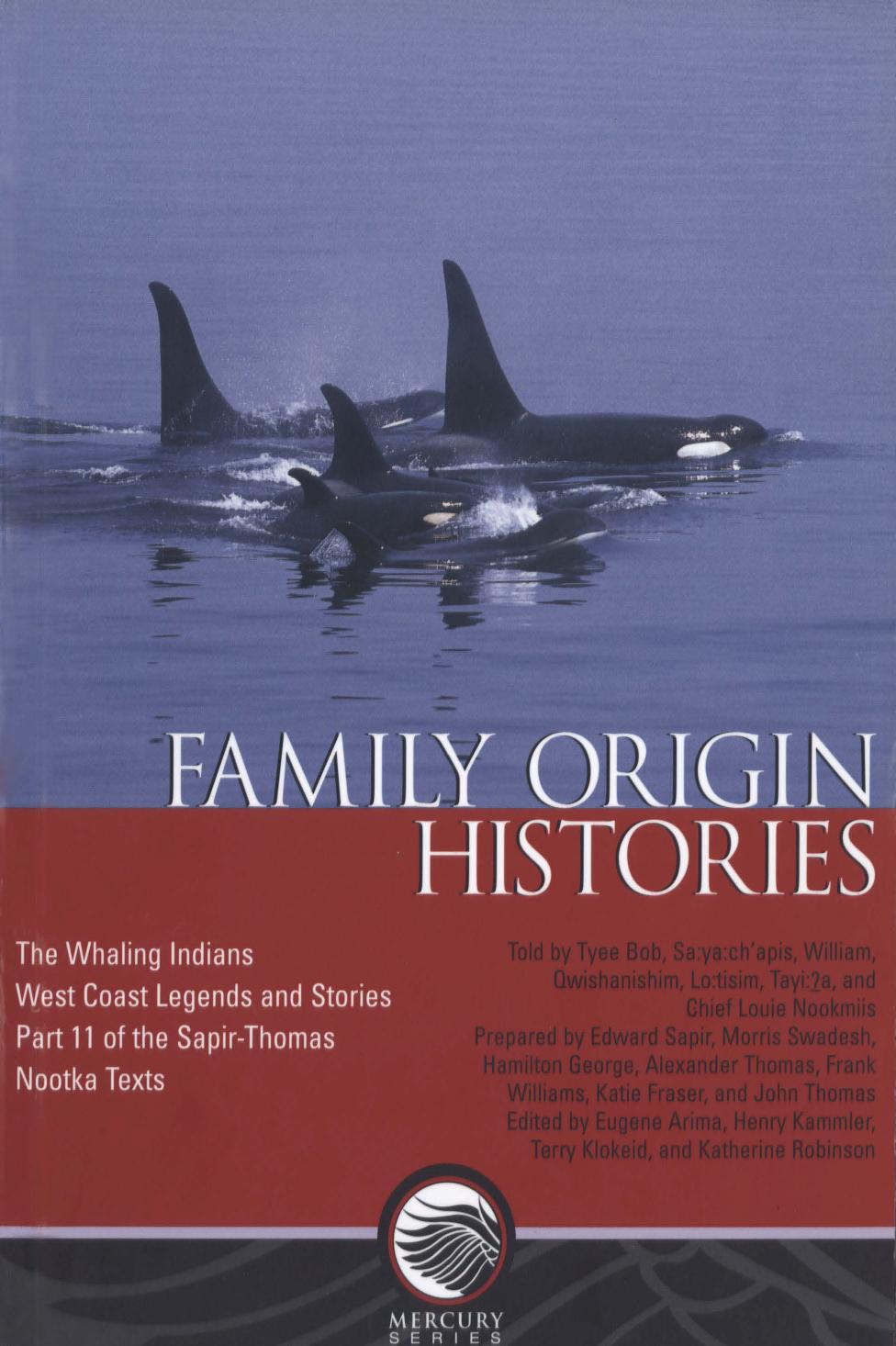 Family origin histories: The whaling indians: West Coast legends and stories â Part 11 of the Sapir-Thomas Nootka texts by Edward Sapir