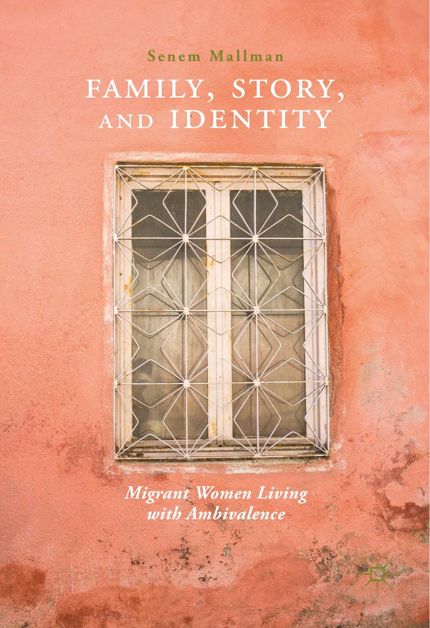 Family, Story, and Identity: Migrant Women Living with Ambivalence by Senem Mallman