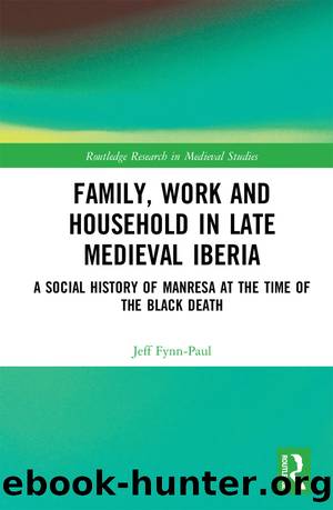 Family, Work, and Household in Late Medieval Iberia by Fynn-Paul Jeff;