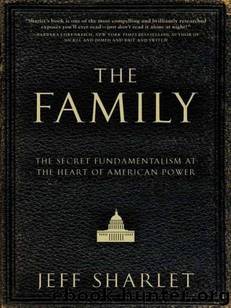 Family: The Secret Fundamentalism at the Heart of American Power, The [N.F. - Politics, Religion] by Sharlet Jeff