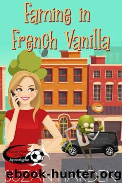 Famine in French Vanilla (Soccer Moms of the Apocalypse Book 2) by Suzan Harden
