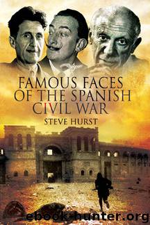 Famous Faces of the Spanish Civil War by Steve Hurst