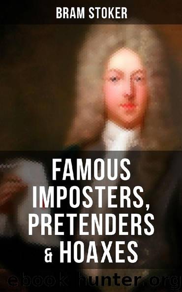 Famous Imposters, Pretenders & Hoaxes by Bram Stoker