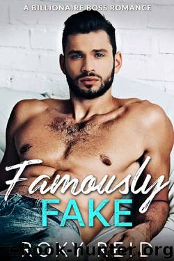 Famously Fake: A Billionaire Boss Romance by Roxy Reid