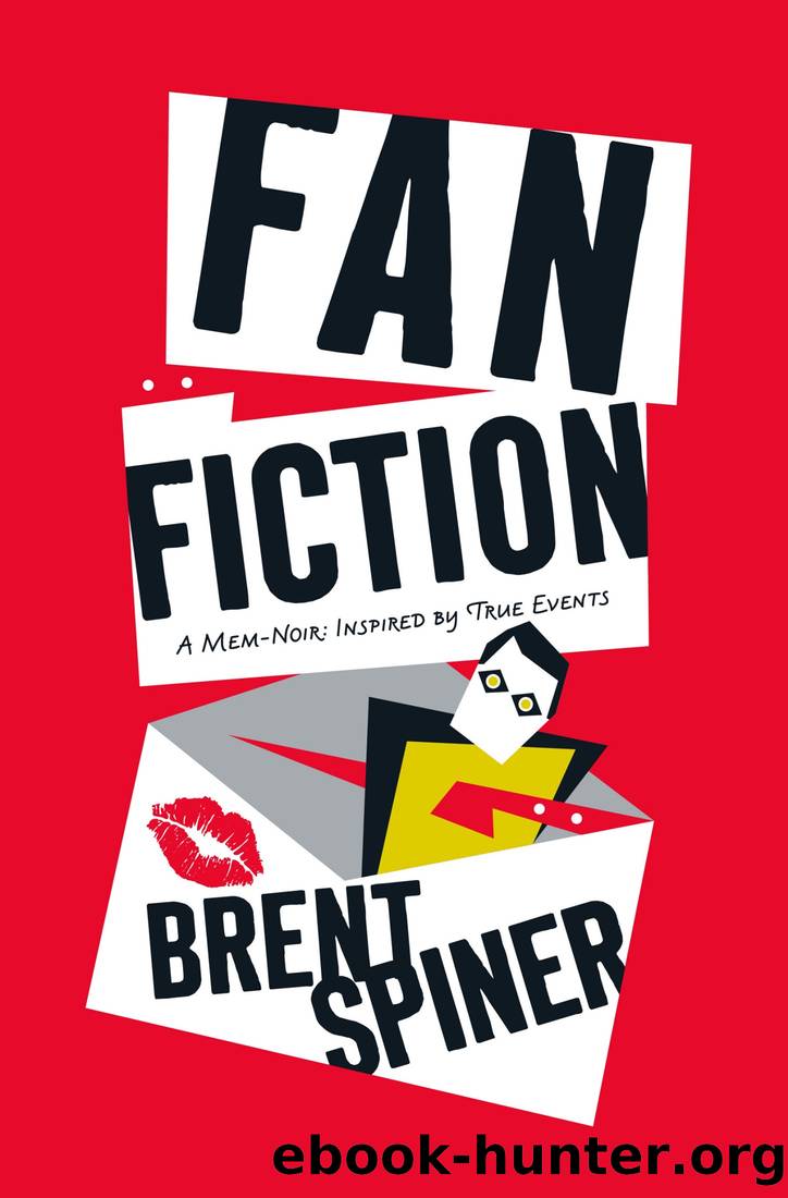 Fan Fiction: A Mem-Noir: Inspired by True Events by Brent Spiner