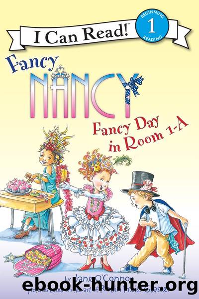 Fancy Nancy: Fancy Day in Room 1-A by Jane O’Connor